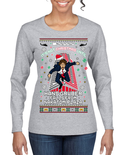 Not Christmas Until Hans Gruber Falls From Nakatomi Ugly Christmas Sweater Womens Graphic Long Sleeve T-Shirt