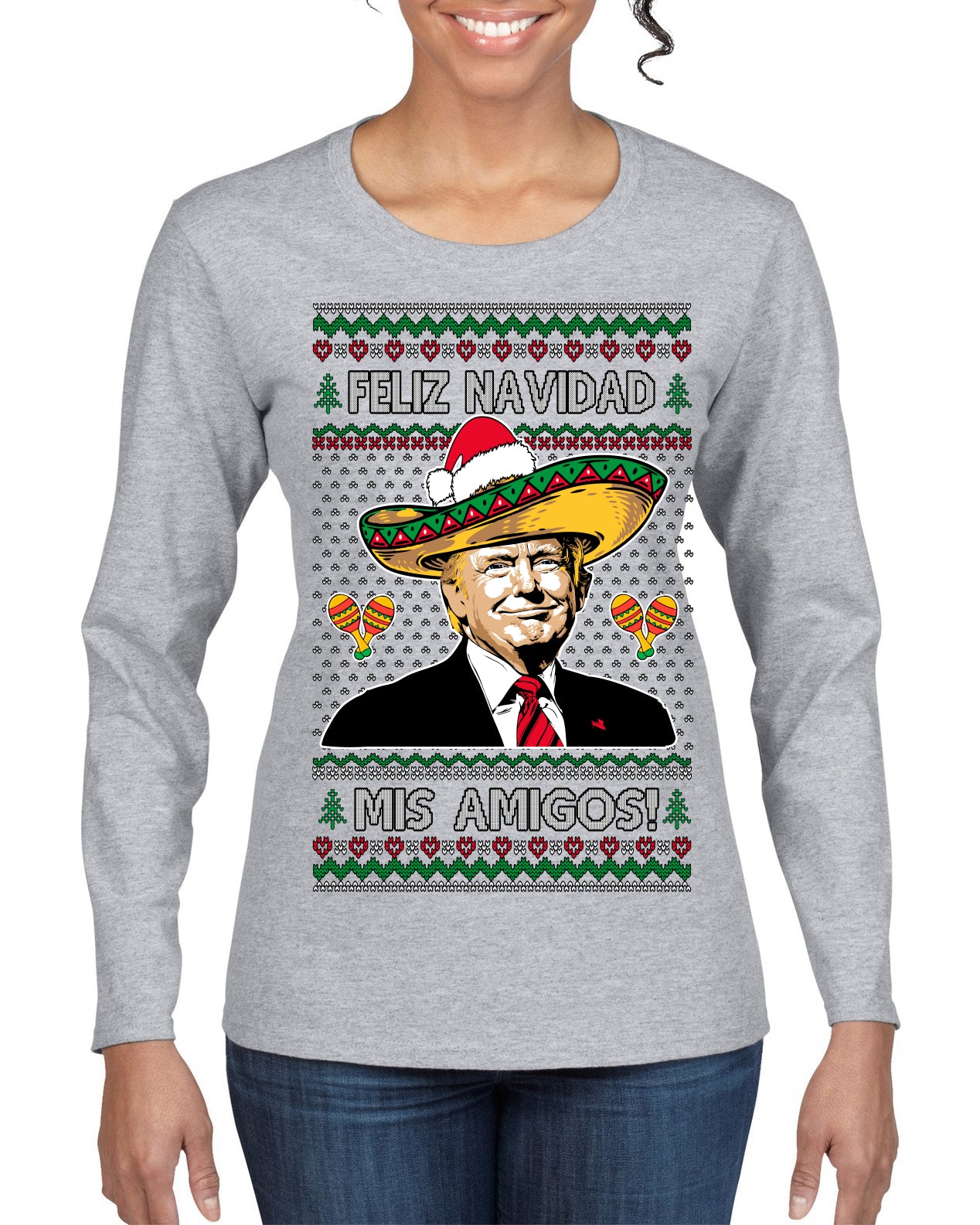 Feliz Navidad Mi Amigos Funny President Ugly Christmas Sweater Womens Graphic Long Sleeve T-Shirt