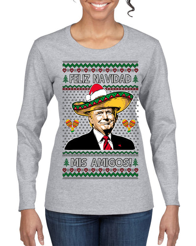 Feliz Navidad Mi Amigos Funny President Ugly Christmas Sweater Womens Graphic Long Sleeve T-Shirt