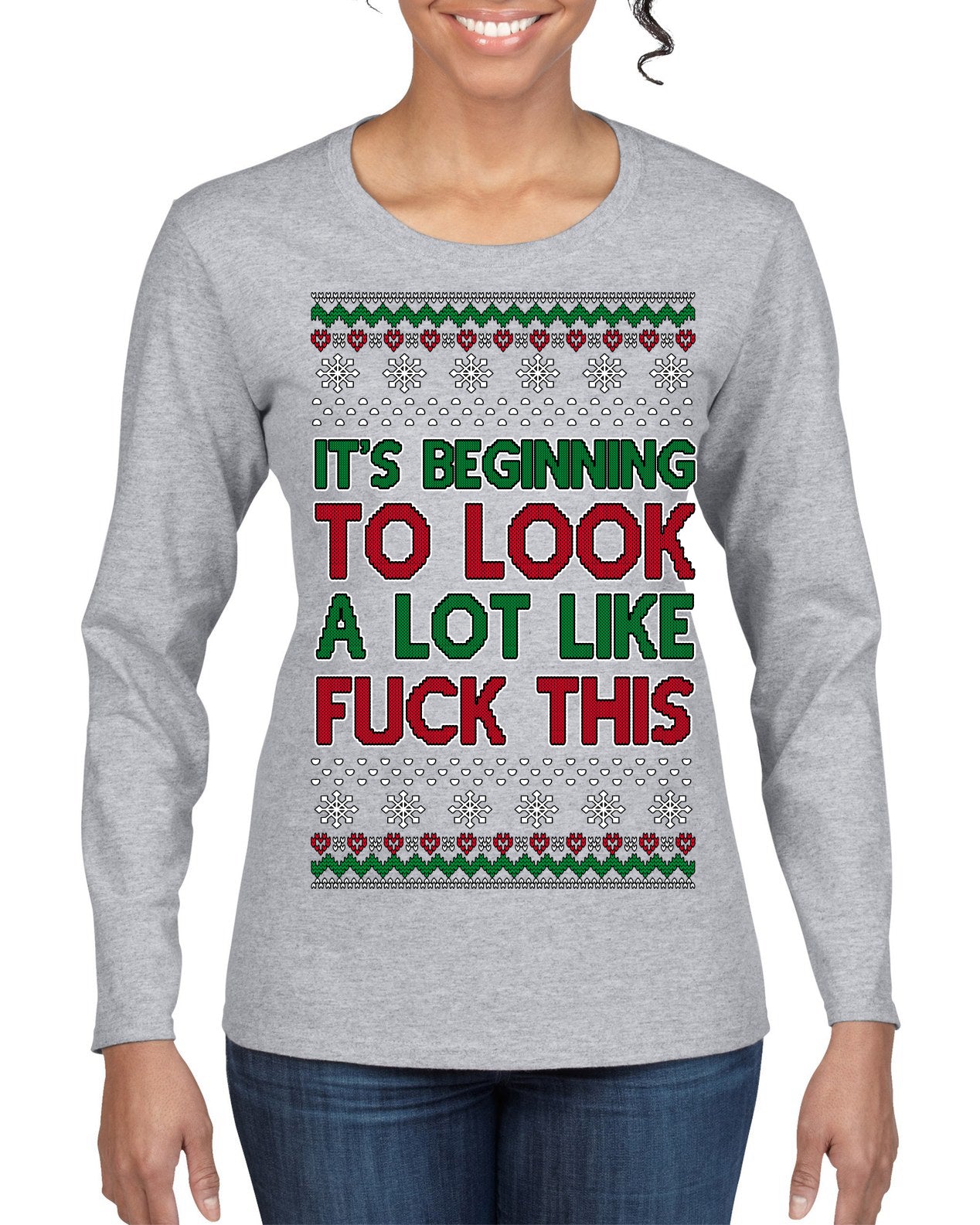It's Beginning to Look a Lot Like Fuck This Funny Ugly Christmas Sweater Womens Graphic Long Sleeve T-Shirt