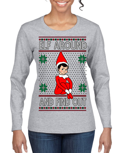 Elf Around and Find Out Funny Gift Toy on a Shelf, Classic Viral Winter Holidays Xmas Meme Ugly Christmas Sweater Womens Graphic Long Sleeve T-Shirt