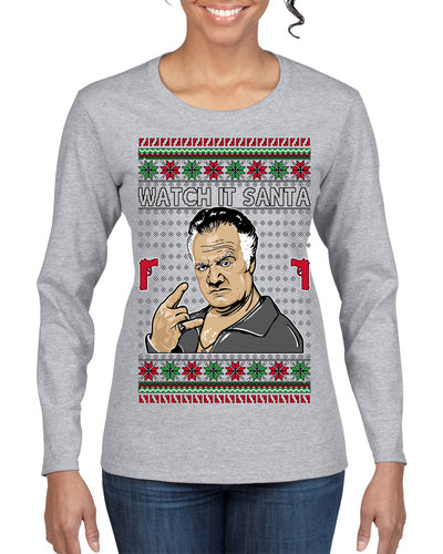 Watch It Santa Funny Paulie Italian Mafia TV Show Ugly Christmas Sweater Womens Graphic Long Sleeve T-Shirt