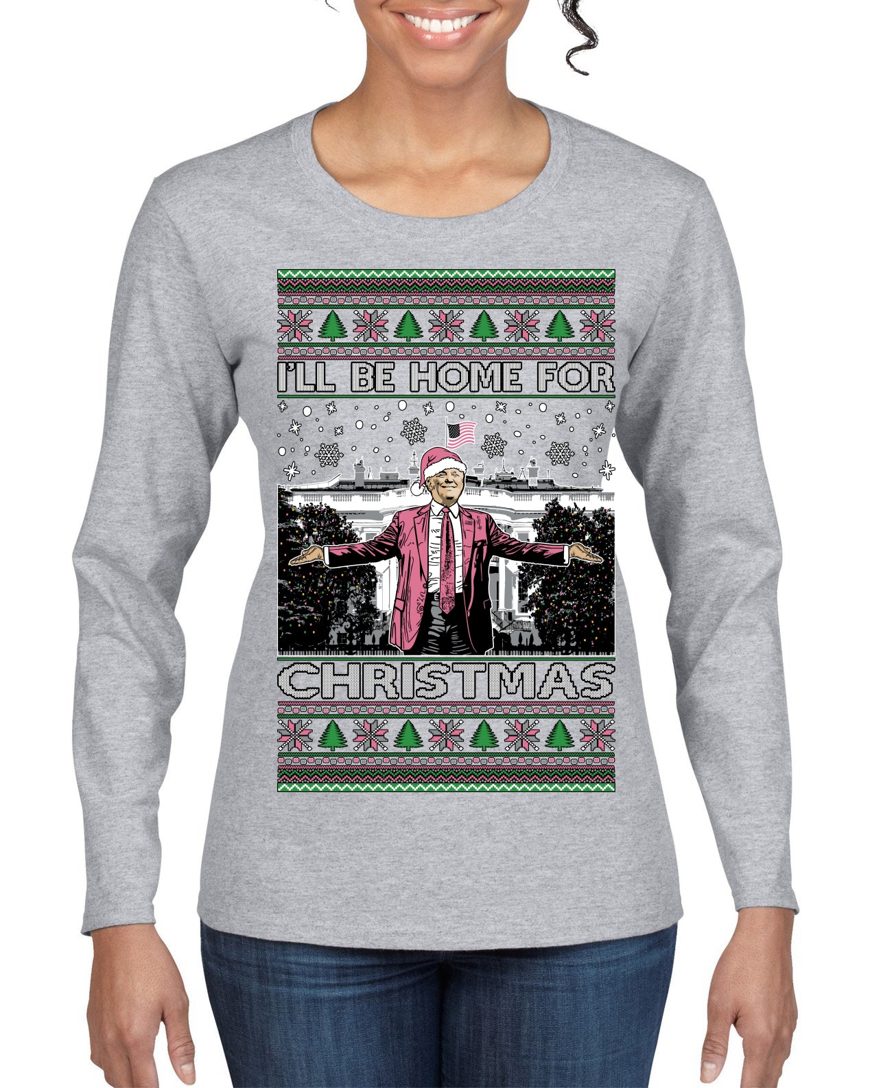 I'll Be Home for Christmas Pink Suit | Funny Santa Clause President Donald Trump Ugly Christmas Sweater Womens Graphic Long Sleeve T-Shirt
