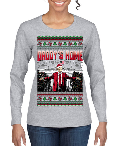 Daddy's Home Red Suit, I'll Be Home for Christmas | Funny Santa Clause President Donald Trump Ugly Christmas Sweater Womens Graphic Long Sleeve T-Shirt