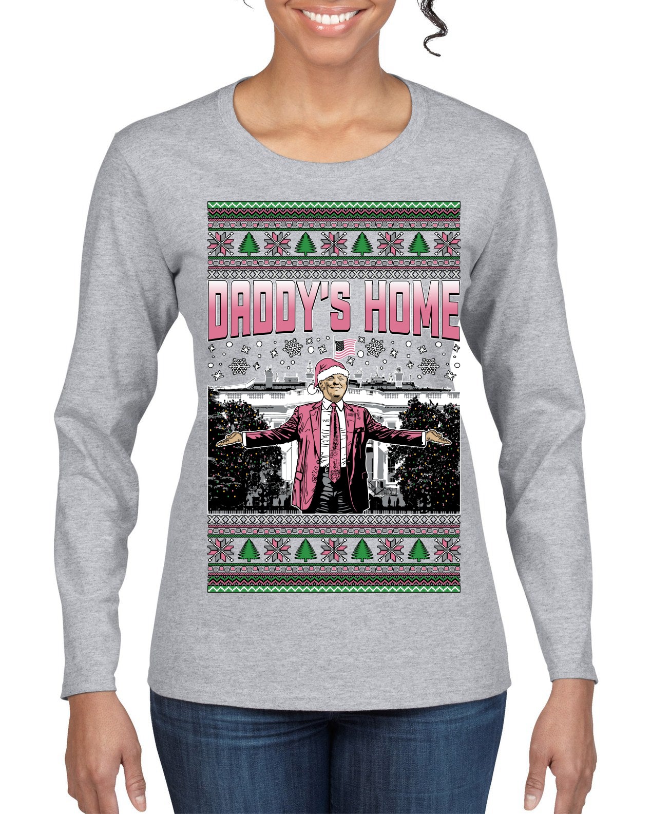 Daddy's Home Pink Suit, I'll Be Home for Christmas | Funny Santa Clause President Donald Trump Ugly Christmas Sweater Womens Graphic Long Sleeve T-Shirt