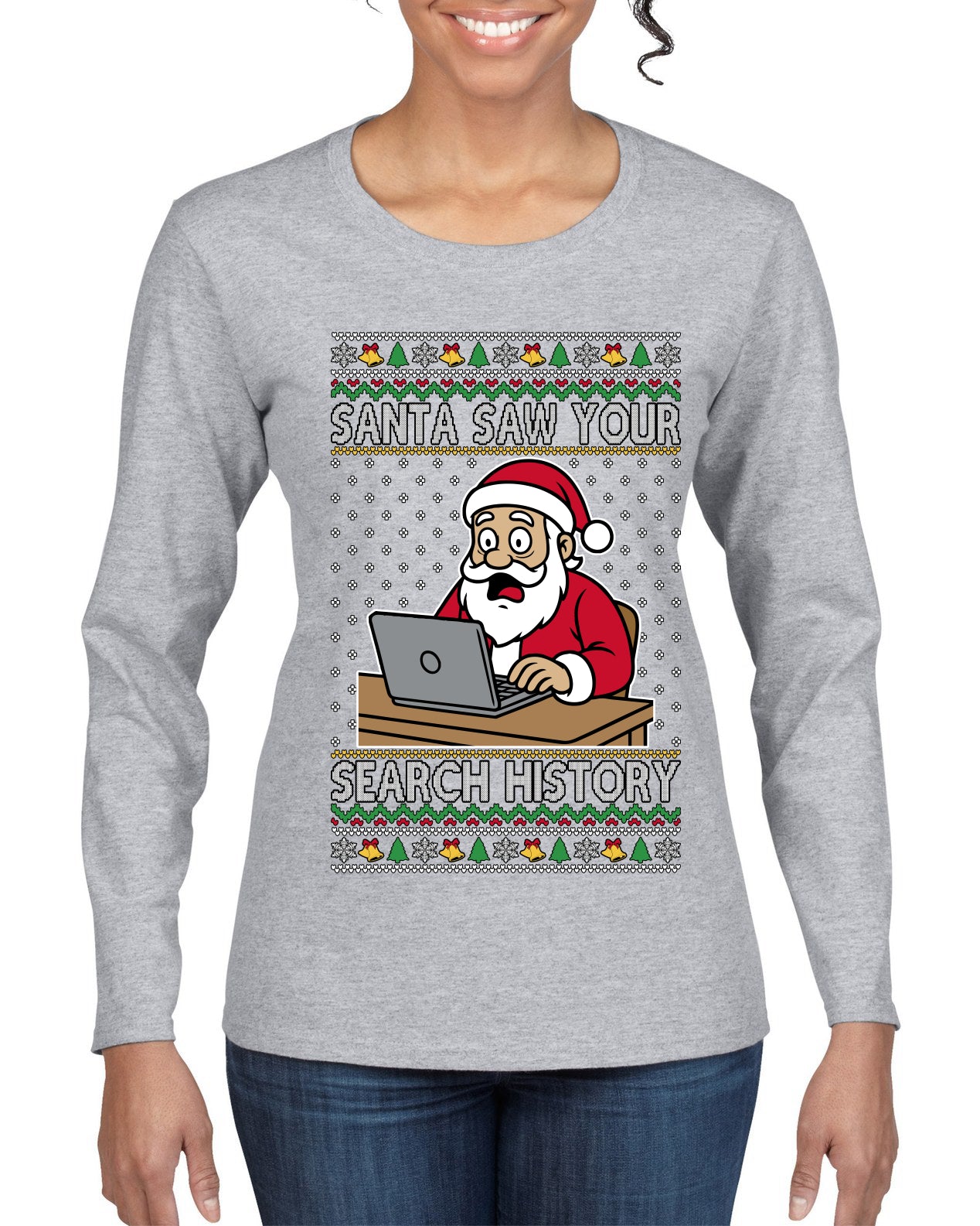 Santa Saw Your Search History, Funny Internet Humor, Ugly Christmas Sweater Womens Graphic Long Sleeve T-Shirt