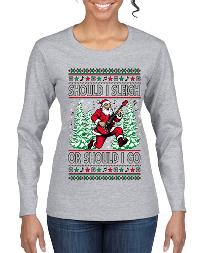 Should I Sleigh Or Should I Go, 80s Rock n' Roll Song, Electric Guitar, Ugly Christmas Sweater Womens Graphic Long Sleeve T-Shirt