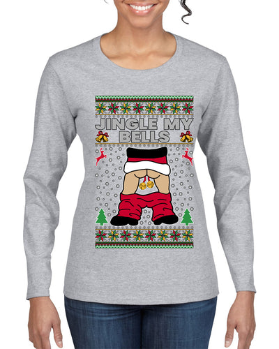 Jingle My Bells, Ugly Christmas Sweater Womens Graphic Long Sleeve T-Shirt
