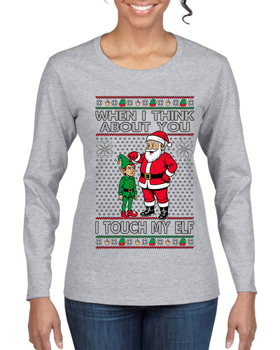 When I Think About You I Touch My Elf, Ugly Christmas Sweater Womens Graphic Long Sleeve T-Shirt