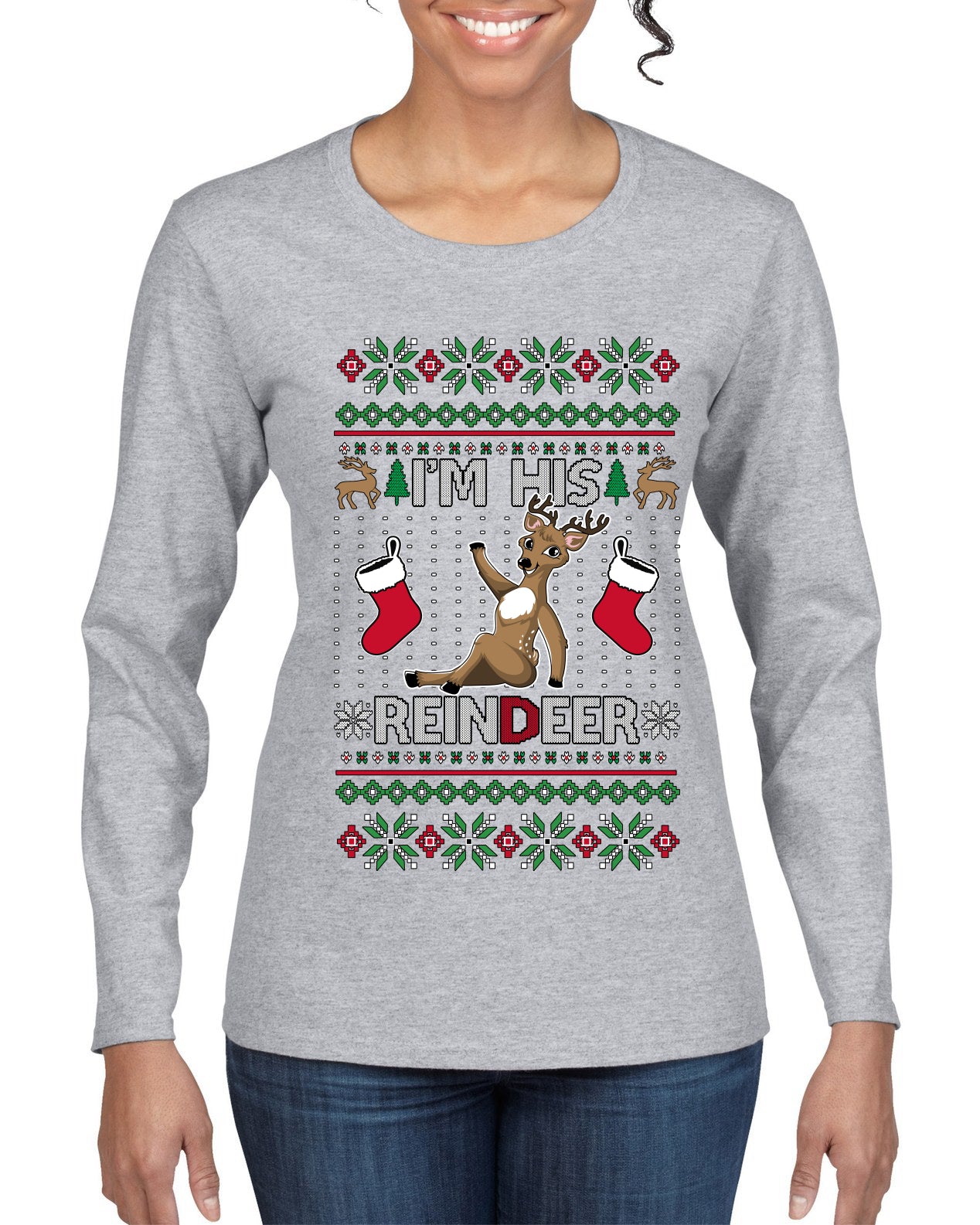 I'm His Reindeer, Ugly Christmas Sweater Womens Graphic Long Sleeve T-Shirt