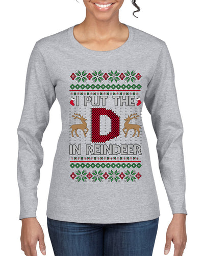 I Put The D In Reindeer, Ugly Christmas Sweater Womens Graphic Long Sleeve T-Shirt