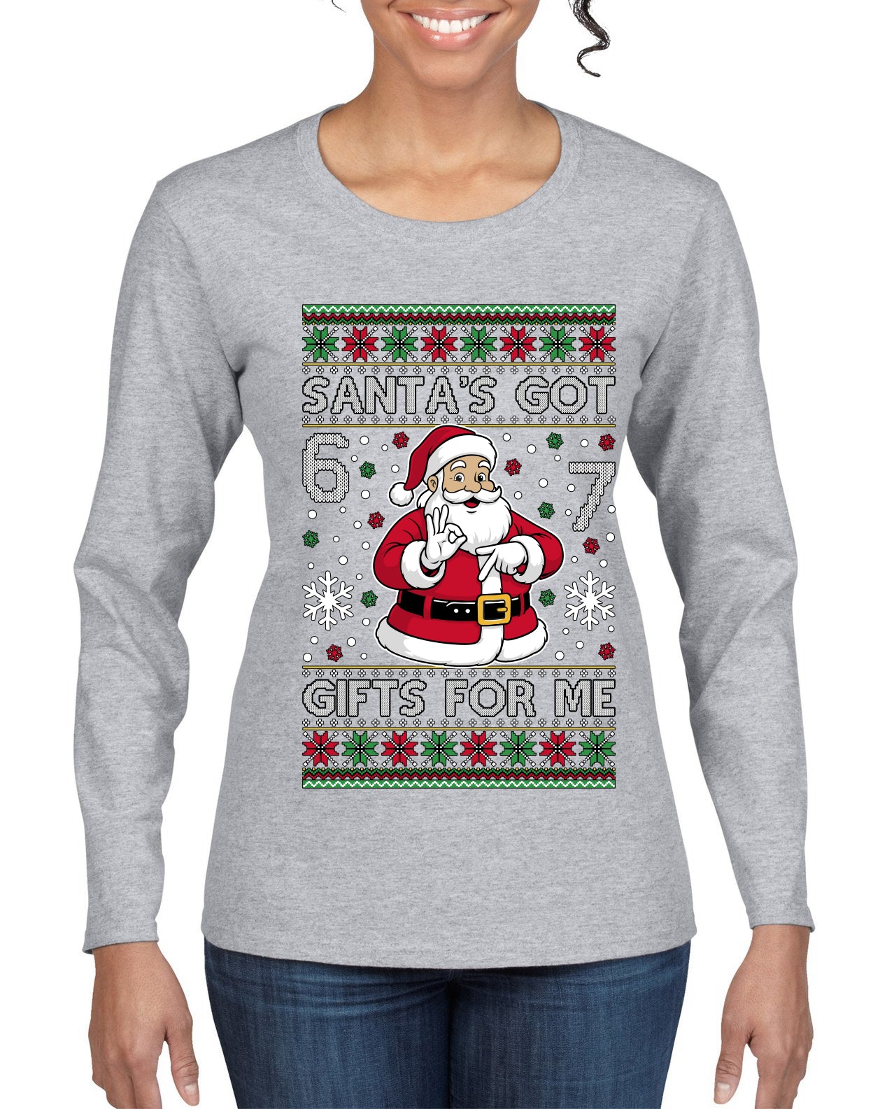 Santa's Got 6 7 Gifts For Me, Ugly Christmas Sweater Womens Graphic Long Sleeve T-Shirt