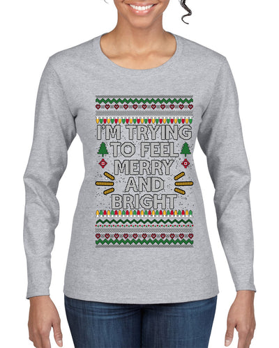 I'm Trying To Feel Merry And Bright, Ugly Christmas Sweater Womens Graphic Long Sleeve T-Shirt