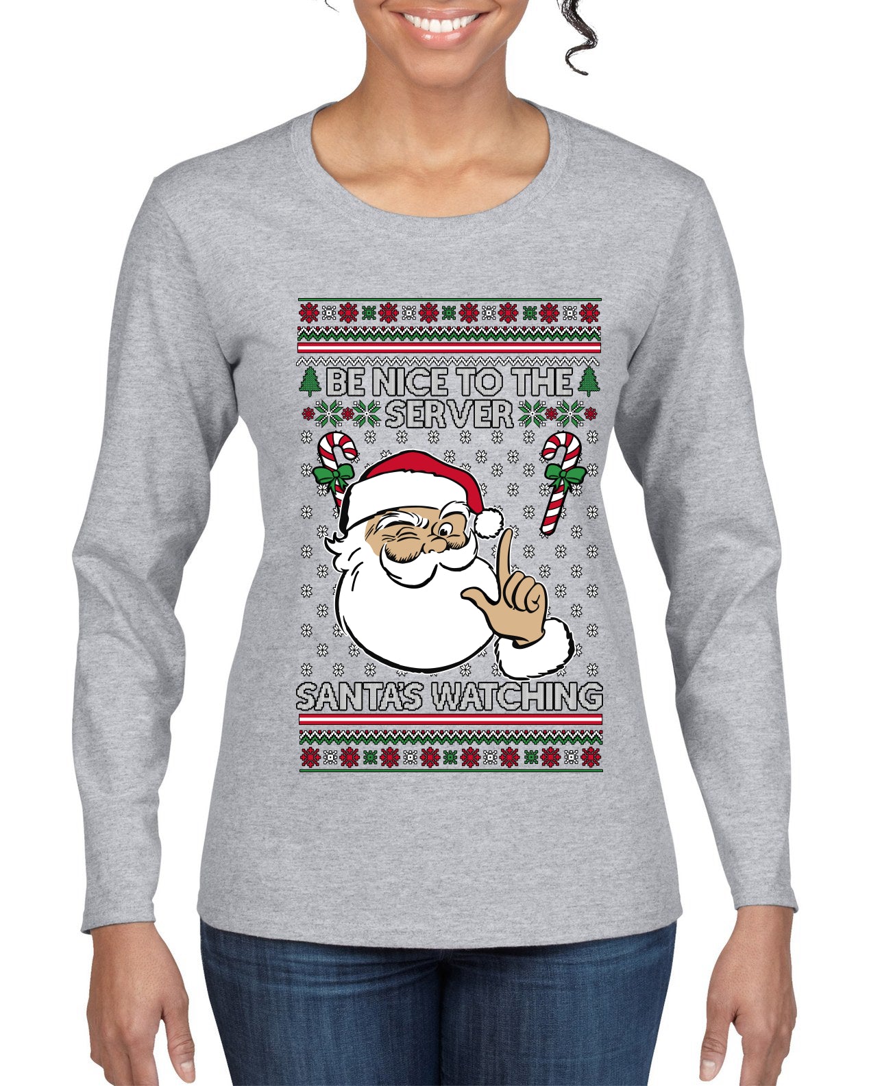 Be Nice To The Server Santa's Watching, Ugly Christmas Sweater Womens Graphic Long Sleeve T-Shirt