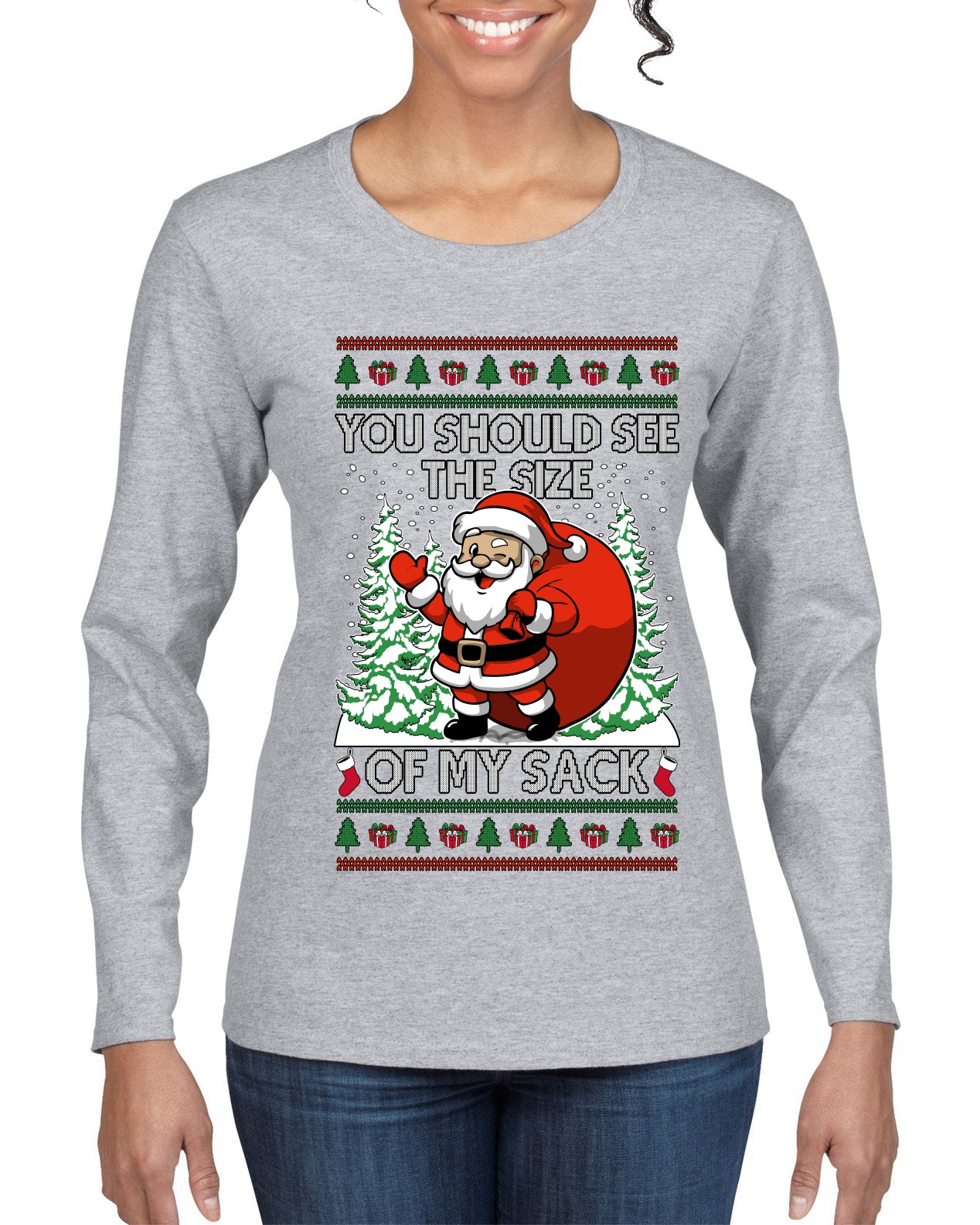 You Should See The Size Of My Sack Naughty Santa, Ugly Christmas Sweater Womens Graphic Long Sleeve T-Shirt