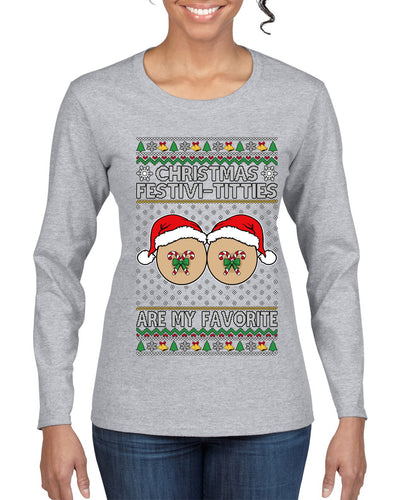 Christmas Festivi-Titties Are My Favorite, Ugly Christmas Sweater Womens Graphic Long Sleeve T-Shirt