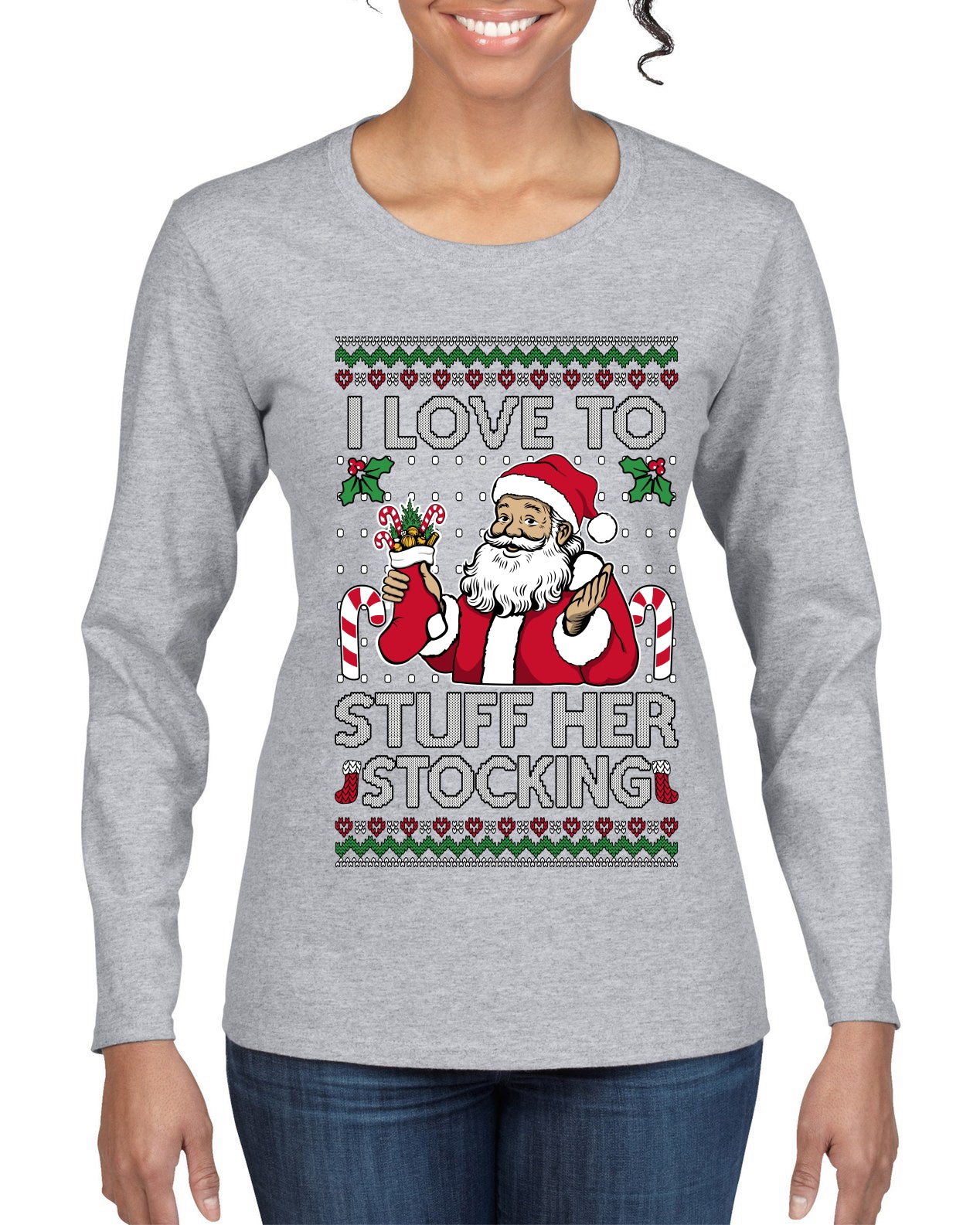 I Love To Stuff Her Stocking, Ugly Christmas Sweater Womens Graphic Long Sleeve T-Shirt
