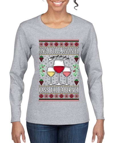 Jingle Bells, Zinfandel Pass The Cabernet Wine Drinker, Ugly Christmas Sweater Womens Graphic Long Sleeve T-Shirt