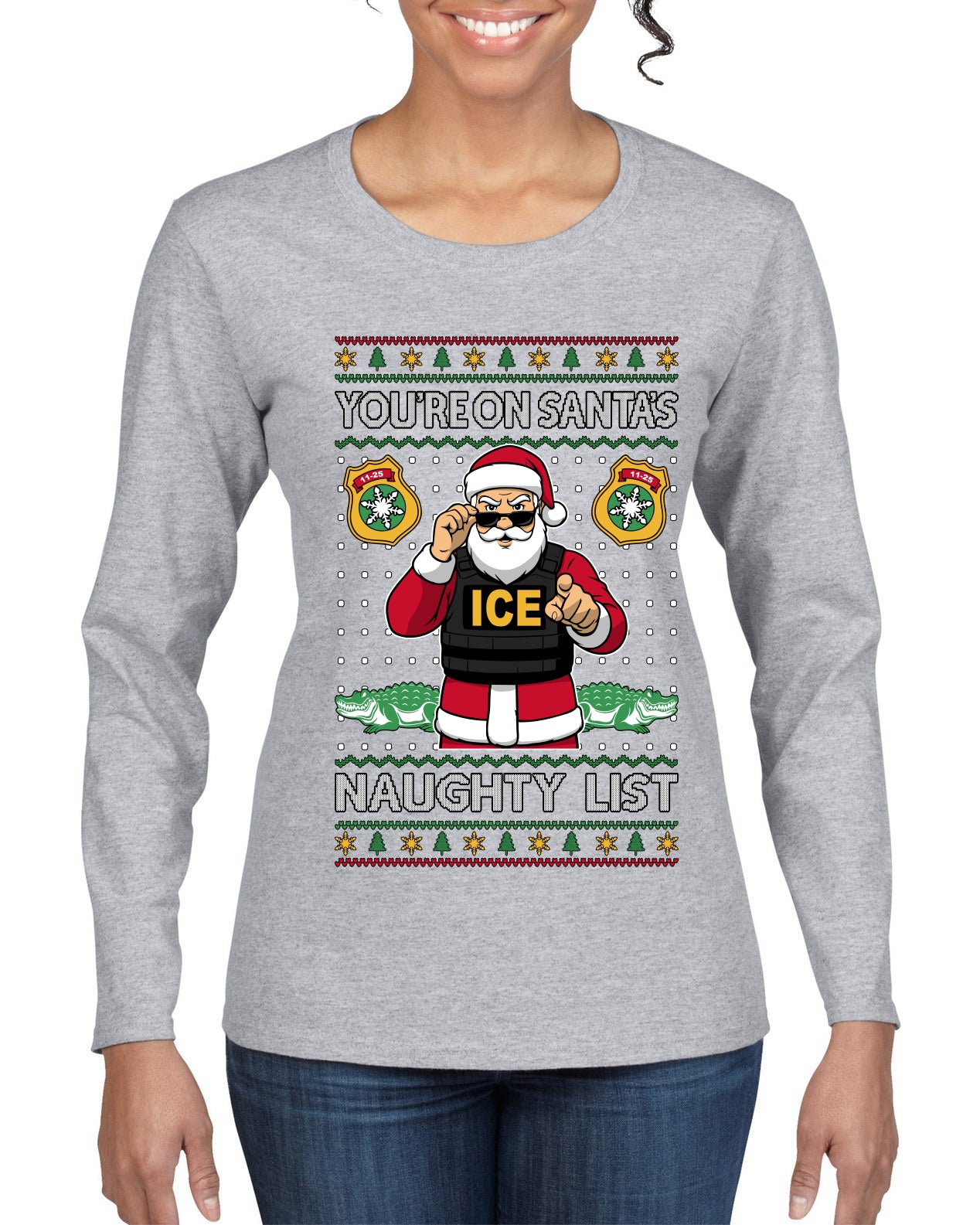 You're On Santa's Naughty List ICE Agent, Ugly Christmas Sweater Womens Graphic Long Sleeve T-Shirt