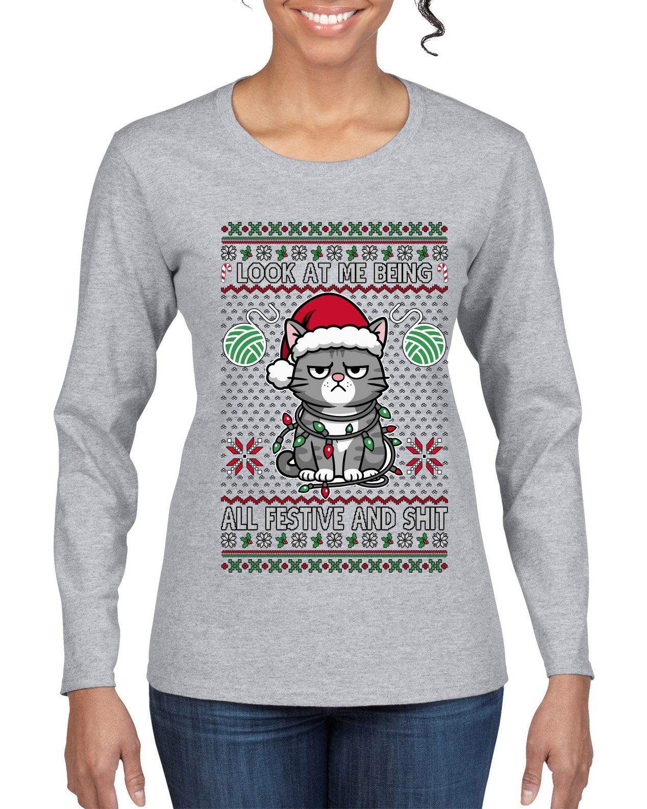 Look At Me Being All Festive And Shit, Ugly Christmas Sweater Womens Graphic Long Sleeve T-Shirt