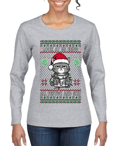 Look At Me Being All Festive And Shit, Ugly Christmas Sweater Womens Graphic Long Sleeve T-Shirt