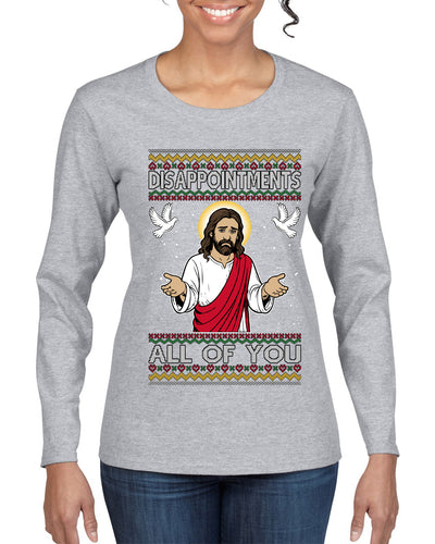 Disappointments All Of You Jesus, Ugly Christmas Sweater Womens Graphic Long Sleeve T-Shirt