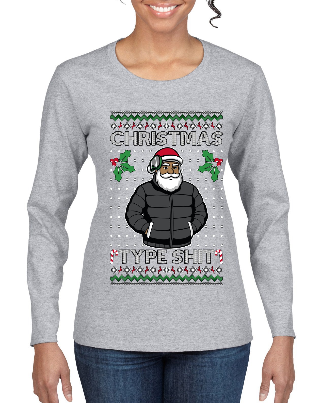 Santa Christmas Type Shit, Ugly Christmas Sweater Womens Graphic Long Sleeve T-Shirt