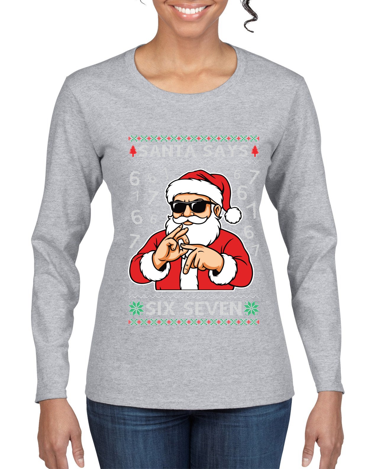 Santa Says 6 7 Numbers Meme, Ugly Christmas Sweater Womens Graphic Long Sleeve T-Shirt