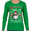 I Do It for the Hos Funny Santa Claus Ugly Christmas Sweater Womens Graphic Long Sleeve T-Shirt