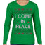 I Come in Peace Ugly Christmas Sweater Womens Graphic Long Sleeve T-Shirt