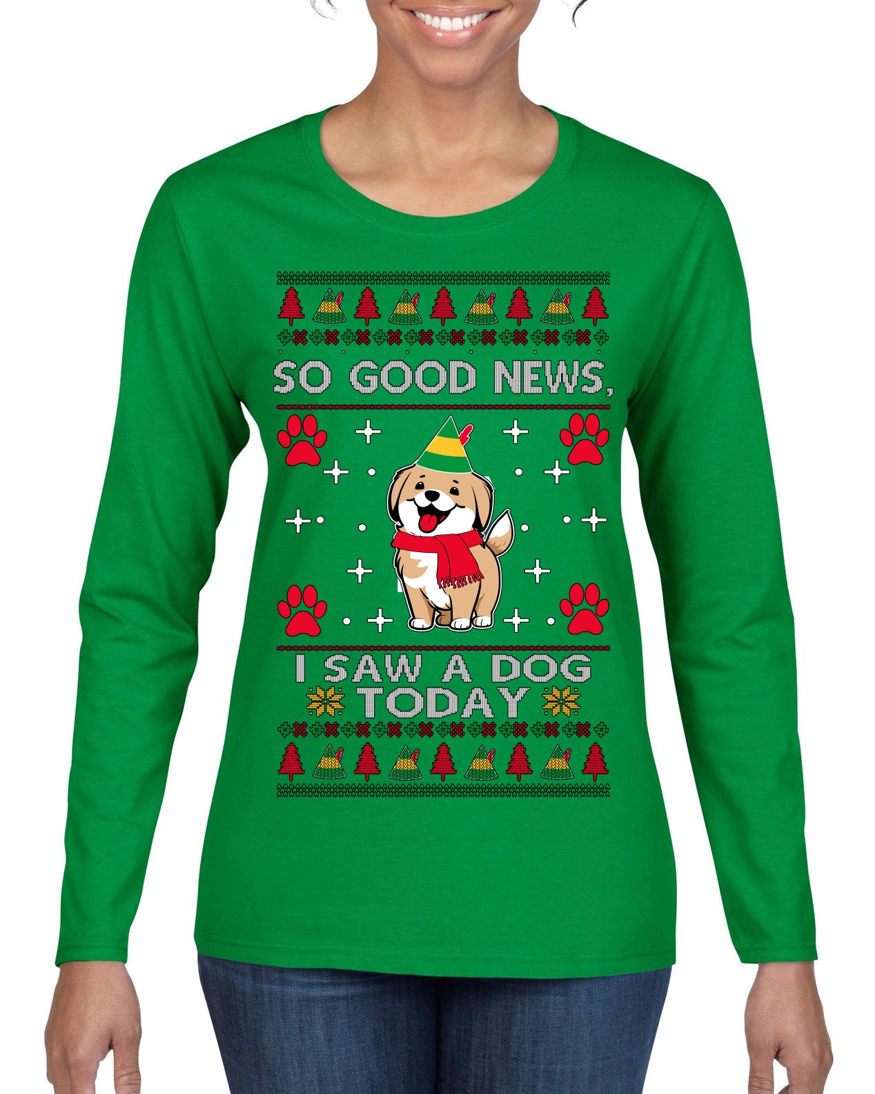 Good News I Saw a Dog Today Funny Ugly Christmas Sweater Womens Graphic Long Sleeve T-Shirt