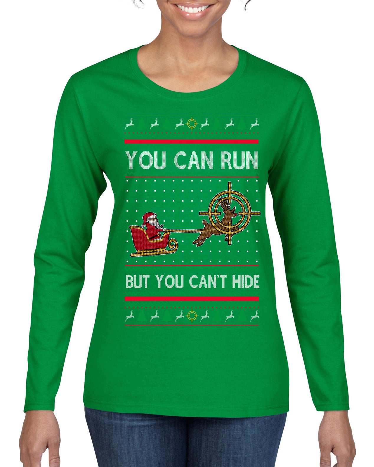 You Can Run But You Can't Hide Santa Sleigh Reindeer Ugly Christmas Sweater Womens Graphic Long Sleeve T-Shirt