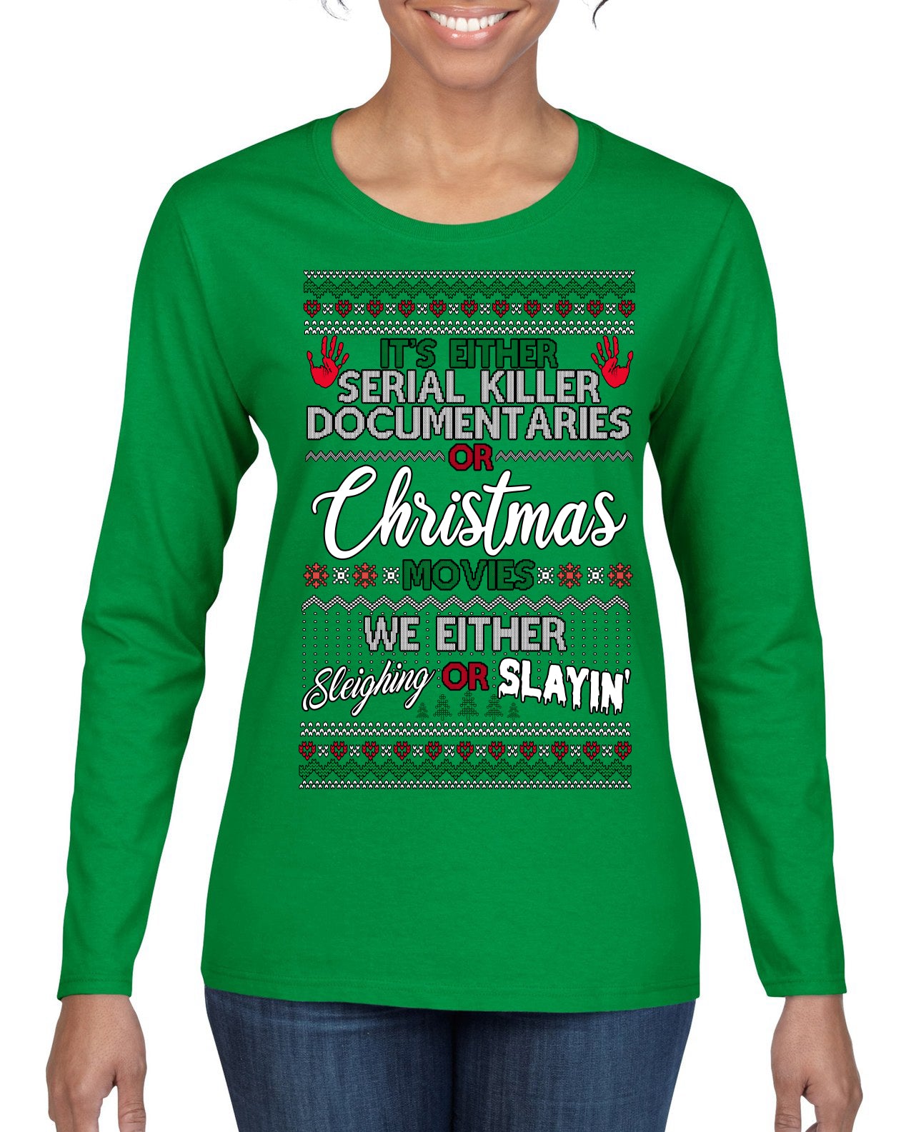 Serial Killer Docs or Christmas Movies Slaying Sleighing Ugly Christmas Sweater Womens Graphic Long Sleeve T-Shirt
