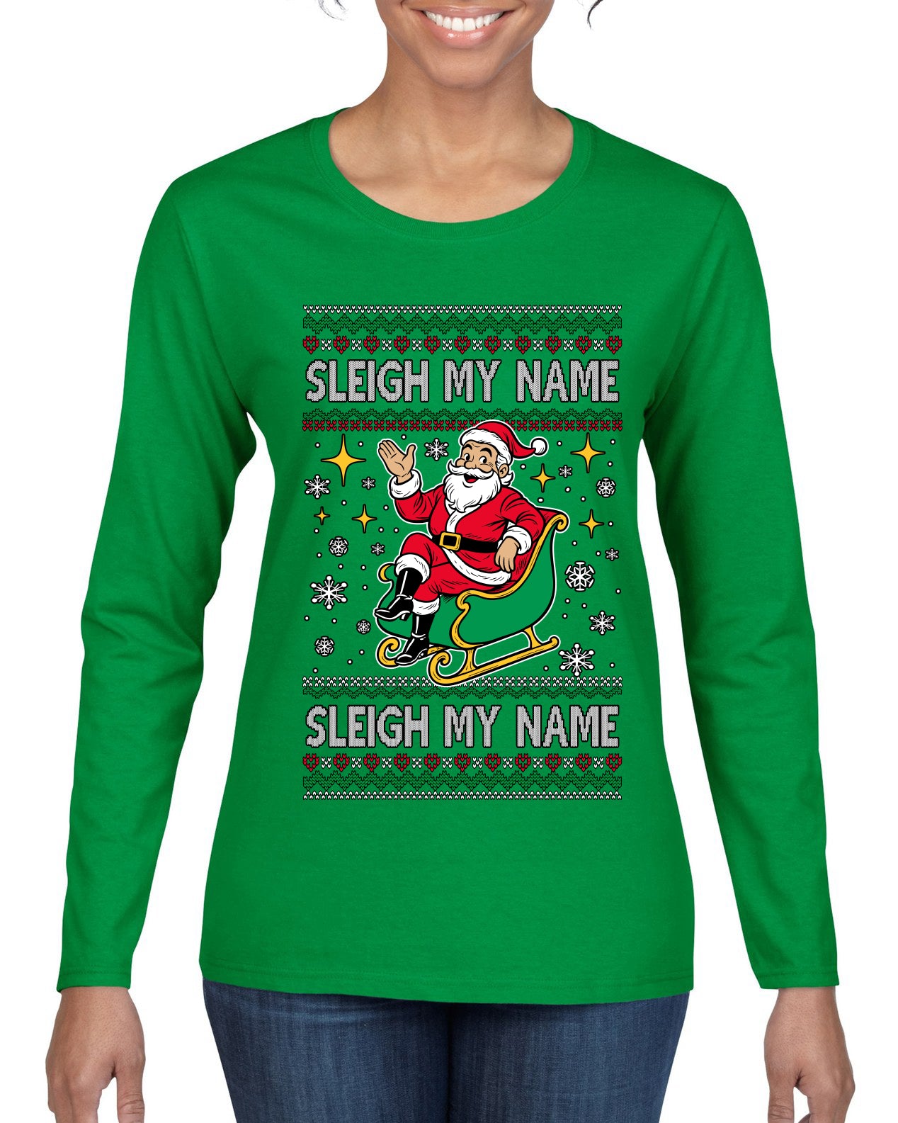 Sleigh My Name Sleigh My Name, Pop Singers, Song Lyrics Pun, Santa Sleigh, Ugly Christmas Sweater Womens Graphic Long Sleeve T-Shirt