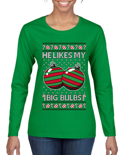 He Likes My Big Bulbs, Ugly Christmas Sweater Womens Graphic Long Sleeve T-Shirt