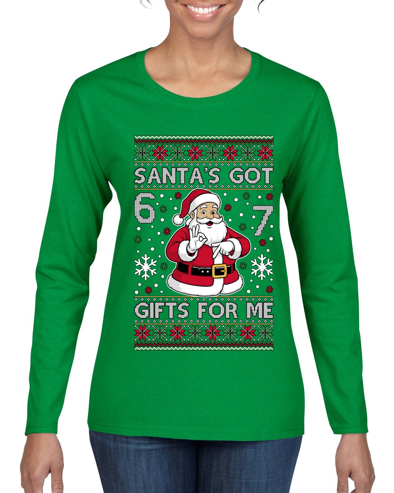 Santa's Got 6 7 Gifts For Me, Ugly Christmas Sweater Womens Graphic Long Sleeve T-Shirt