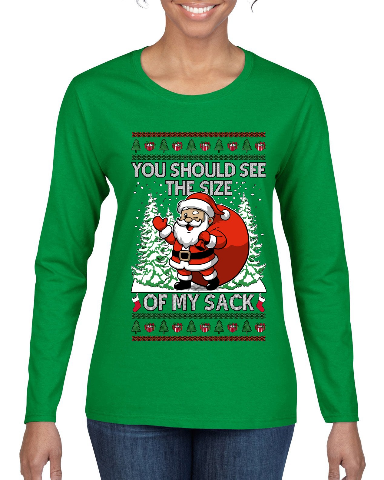 You Should See The Size Of My Sack Naughty Santa, Ugly Christmas Sweater Womens Graphic Long Sleeve T-Shirt