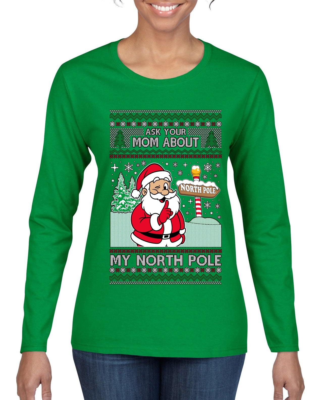 Ask Your Mom About My North Pole Naughty Santa, Ugly Christmas Sweater Womens Graphic Long Sleeve T-Shirt
