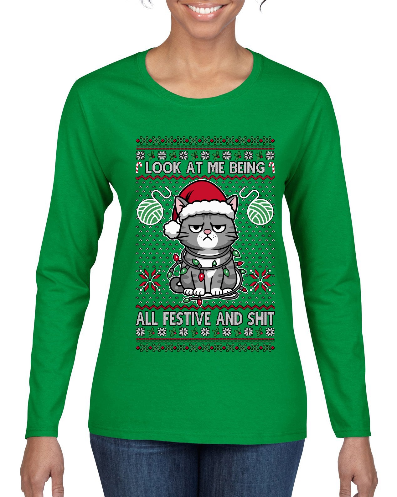 Look At Me Being All Festive And Shit, Ugly Christmas Sweater Womens Graphic Long Sleeve T-Shirt
