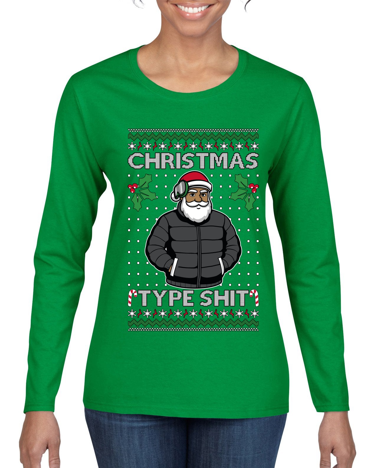 Santa Christmas Type Shit, Ugly Christmas Sweater Womens Graphic Long Sleeve T-Shirt