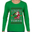 All I Want For Christmas Is A Torta, Ugly Christmas Sweater Womens Graphic Long Sleeve T-Shirt