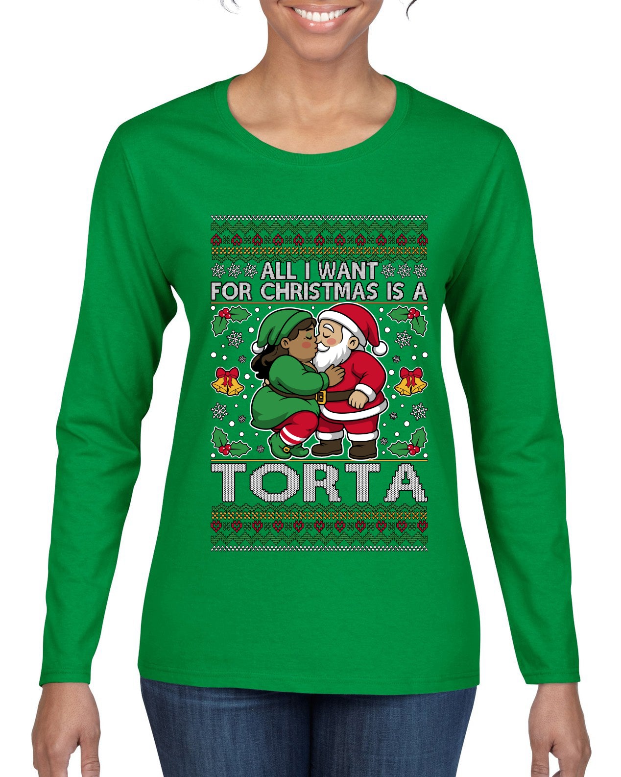 All I Want For Christmas Is A Torta, Ugly Christmas Sweater Womens Graphic Long Sleeve T-Shirt