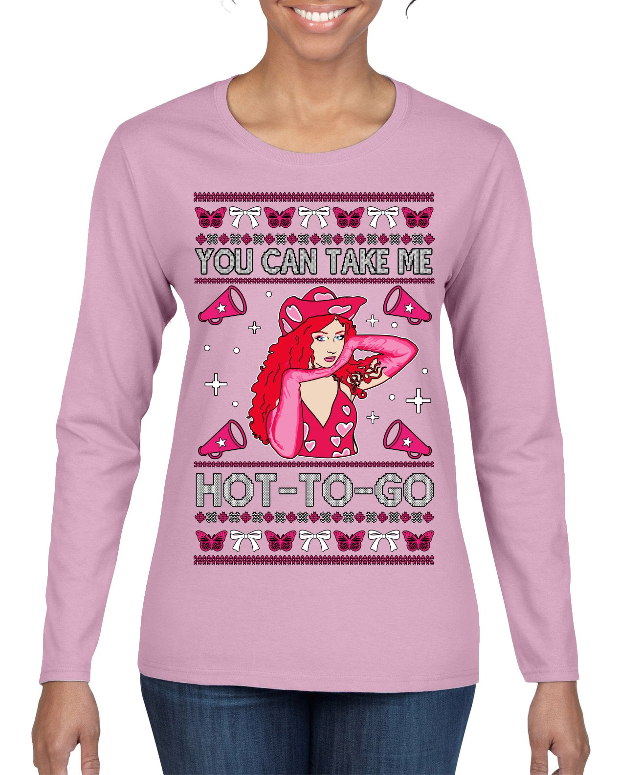 You Can Take Me Hot to Go, Funny Midwest Princess Pop Star Ugly Christmas Sweater Womens Graphic Long Sleeve T-Shirt