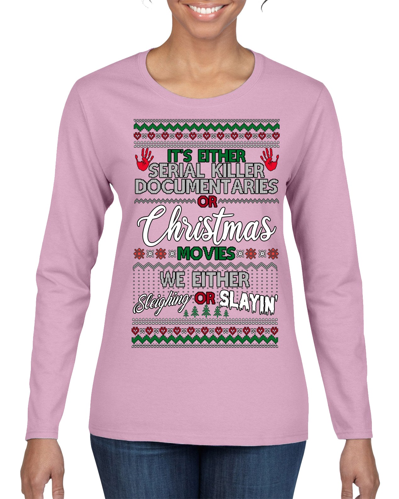Serial Killer Docs or Christmas Movies Slaying Sleighing Ugly Christmas Sweater Womens Graphic Long Sleeve T-Shirt