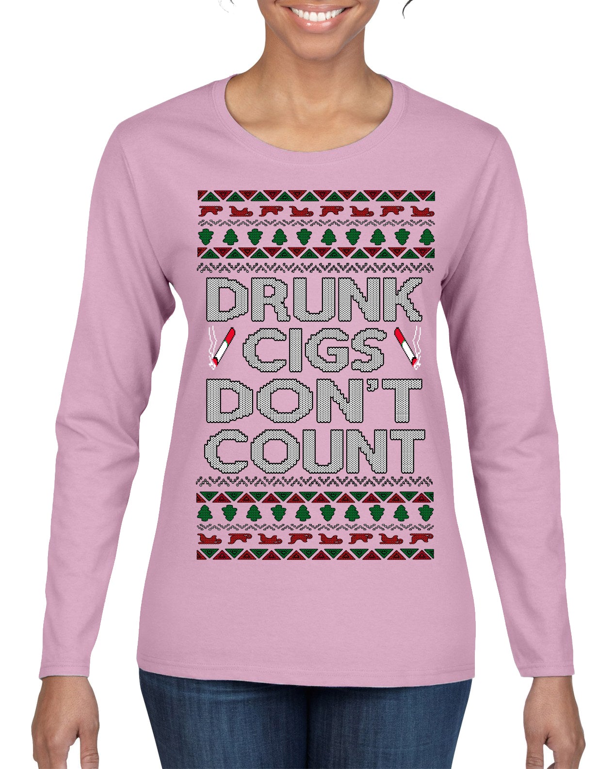 Drunk Cigs Don't Count Funny Cigarette Smoker Cig Ugly Christmas Sweater Womens Graphic Long Sleeve T-Shirt