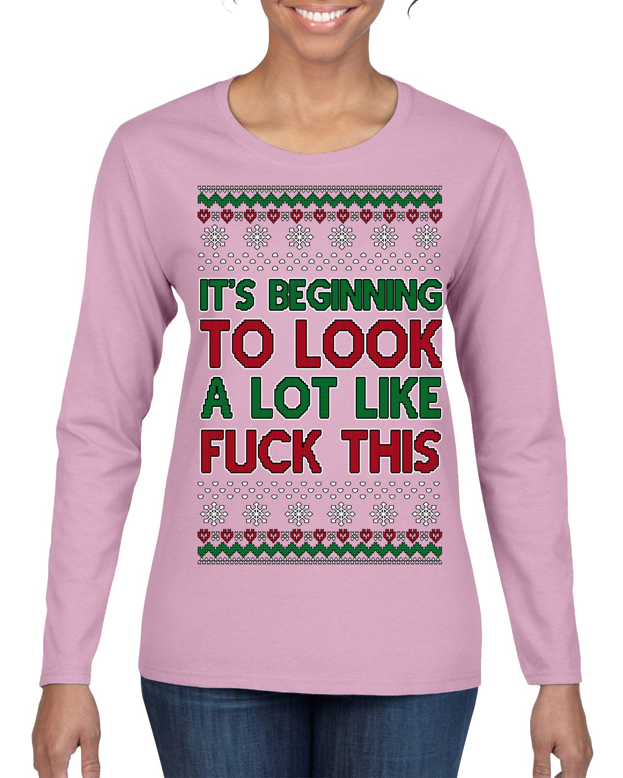 It's Beginning to Look a Lot Like Fuck This Funny Ugly Christmas Sweater Womens Graphic Long Sleeve T-Shirt
