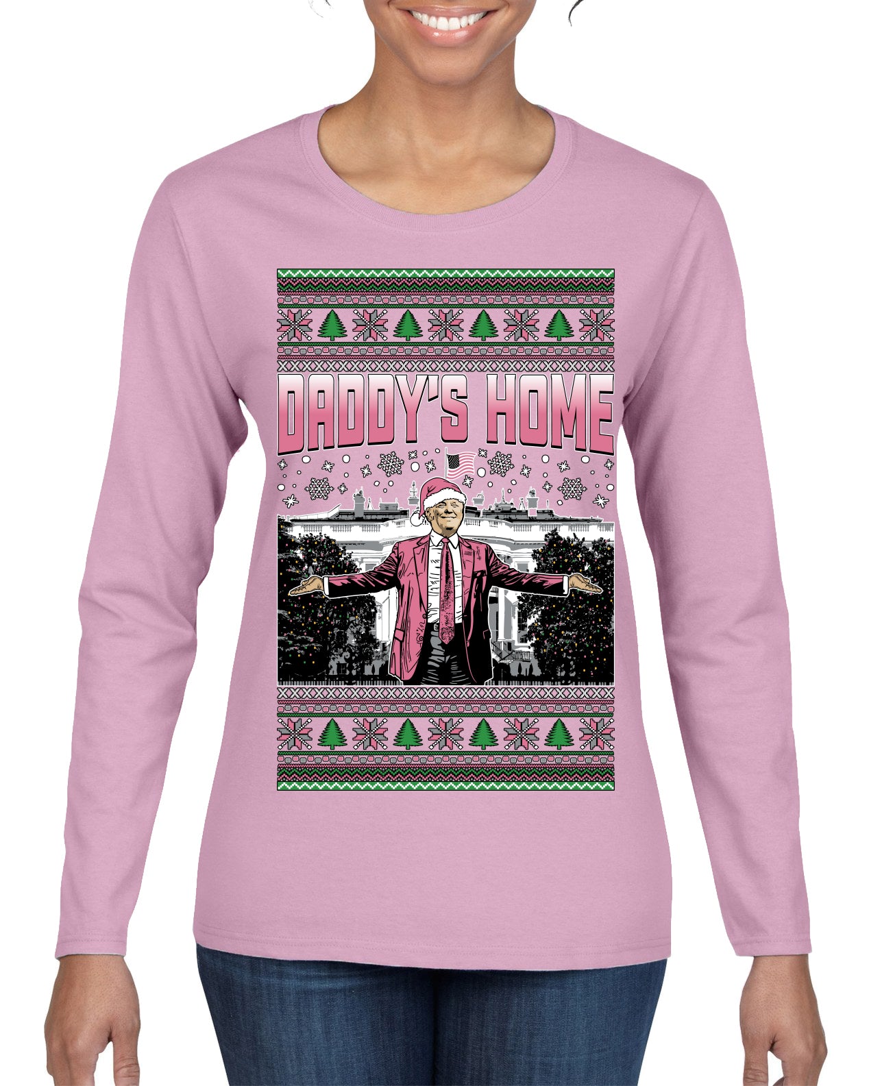 Daddy's Home Pink Suit, I'll Be Home for Christmas | Funny Santa Clause President Donald Trump Ugly Christmas Sweater Womens Graphic Long Sleeve T-Shirt