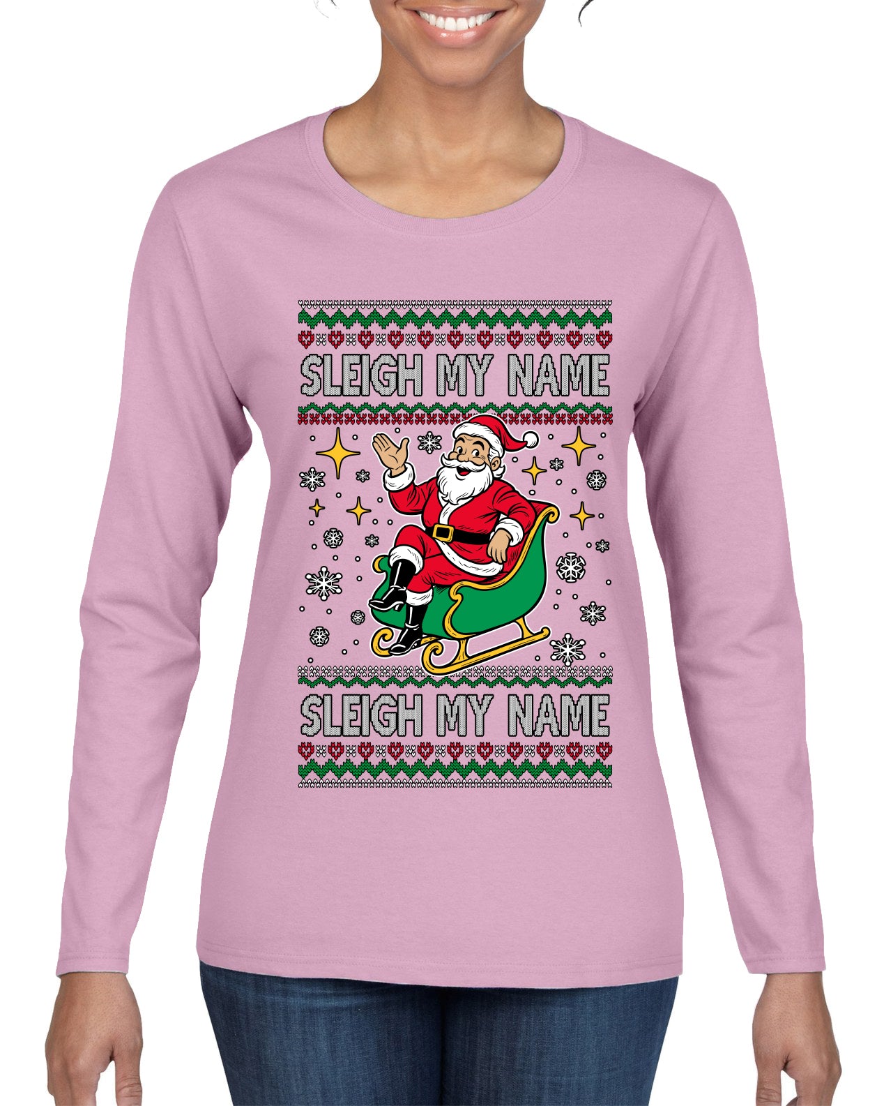 Sleigh My Name Sleigh My Name, Pop Singers, Song Lyrics Pun, Santa Sleigh, Ugly Christmas Sweater Womens Graphic Long Sleeve T-Shirt