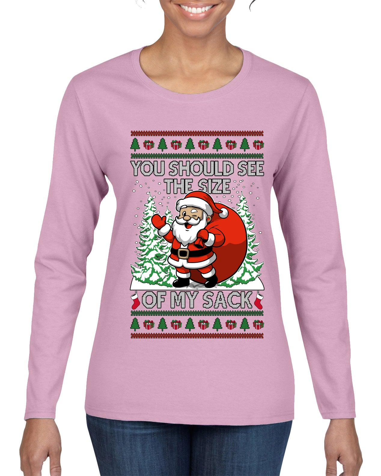 You Should See The Size Of My Sack Naughty Santa, Ugly Christmas Sweater Womens Graphic Long Sleeve T-Shirt