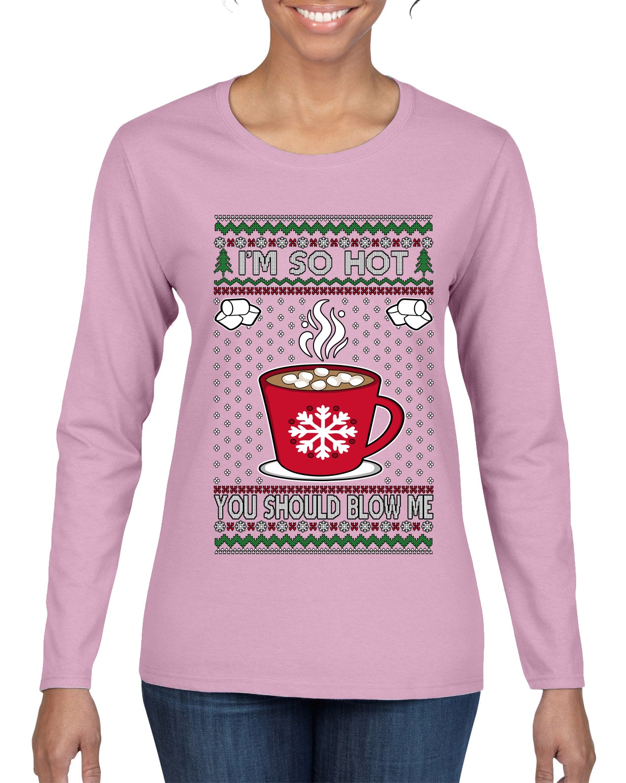 I'm So Hot You Should Blow Me Hot Cocoa, Ugly Christmas Sweater Womens Graphic Long Sleeve T-Shirt